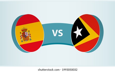 Spain versus East Timor, team sports competition concept. Round flag of countries.