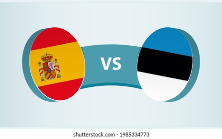 Spain versus Estonia, team sports competition concept. Round flag of countries.