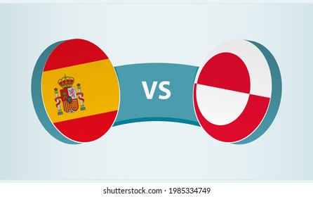 Spain versus Greenland, team sports competition concept. Round flag of countries.