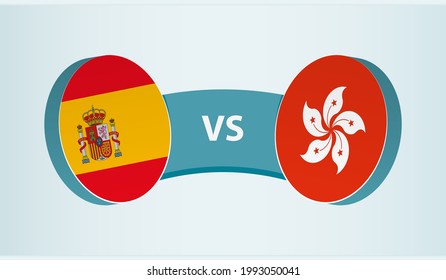 Spain versus Hong Kong, team sports competition concept. Round flag of countries.