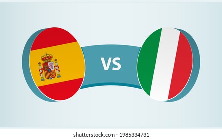 Spain versus Italy, team sports competition concept. Round flag of countries.