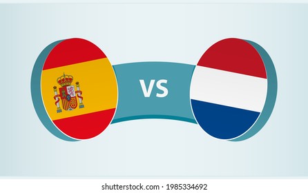 Spain versus Netherlands, team sports competition concept. Round flag of countries.