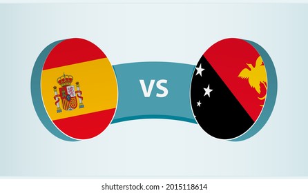 Spain versus Papua New Guinea, team sports competition concept. Round flag of countries.