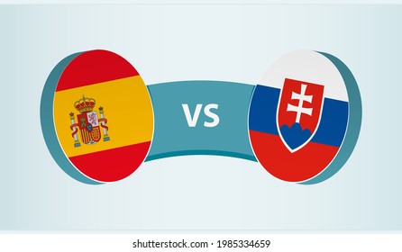 Spain versus Slovakia, team sports competition concept. Round flag of countries.