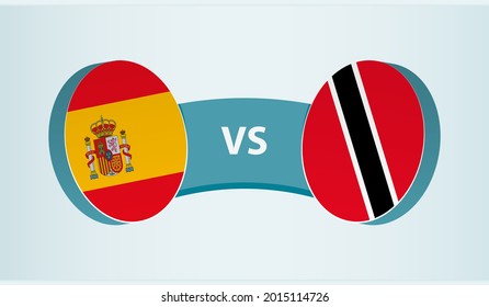 Spain versus Trinidad and Tobago, team sports competition concept. Round flag of countries.