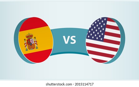 Spain versus USA, team sports competition concept. Round flag of countries.