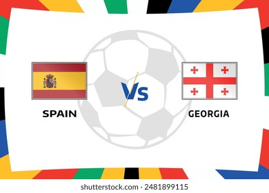 Spain vs Georgia in Football Competition Rival flags of both teams Flag with Isolated white Bakground and Football.Editable EPS file.Victor Graphics template for Social Media Post Banners.