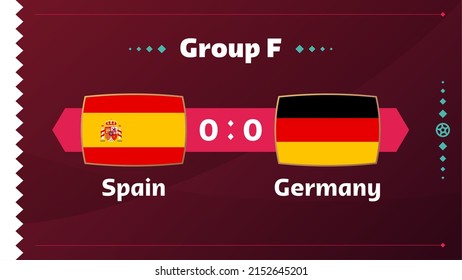 Spain vs Germany, Football 2022, Group F. World Football Competition championship match versus teams intro sport background, championship competition final poster, vector illustration.