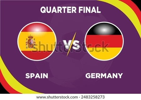 Spain vs Germany, Quarter Final, June 2024 in Football Competition Rival flags of both teams with football shape.Isolate with purple color and Football.Editable EPS file.SPA VS GER football match