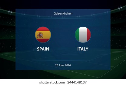 Spain vs Italy. Europe football tournament 2024, Soccer scoreboard broadcast graphic template