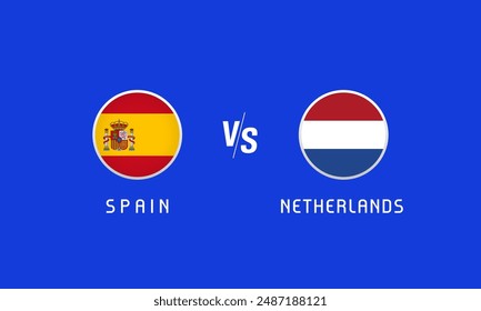 Spain vs Netherlands Final, flag emblems concept. Vector background with Spanish and Dutch flags for football championship on news program or TV broadcast