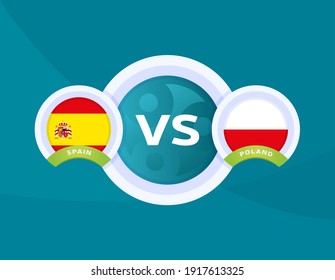 Spain vs Poland euro 2020 match. Football 2020 championship match versus teams intro sport background, championship competition final poster, flat style vector illustration.