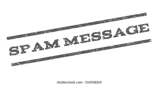 Spam Message watermark stamp. Text caption between parallel lines with grunge design style. Rubber seal stamp with scratched texture. Vector grey color ink imprint on a white background.