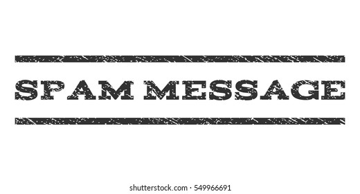 Spam Message watermark stamp. Text caption between horizontal parallel lines with grunge design style. Rubber seal gray stamp with dirty texture. Vector ink imprint on a white background.
