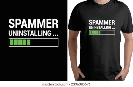 Spammer Uninstalling - Funny Tshirt Design Poster Vector Illustration Art in Background