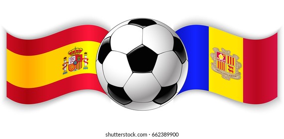 Spanish and Andorran wavy flags with football ball. Spain combined with Andorra isolated on white. Football match or international sport competition concept.