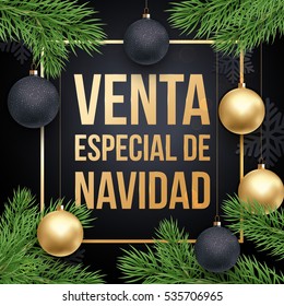 Spanish Christmas Sale text Venta Especial de Navidad poster. Gold glitter Christmas tree pine fir branches, balls ornaments and golden frame background. Shop placard lettering holiday discount