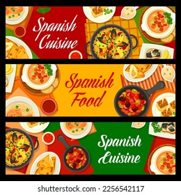 Spanish cuisine banners, food of Spain, dishes and meals for lunch and dinner, vector. Spanish restaurant and tapas bar menu of traditional seafood paella, potato omelet tortilla and chicken empanadas