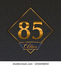 Spanish golden number eighty-five years (85 years) celebration design. Anniversary golden number with luxury backgrounds for your birthday party