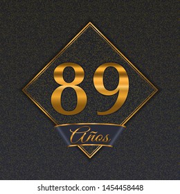 Spanish golden number eighty-nine years (89 years) celebration design. Anniversary golden number with luxury backgrounds for your birthday party