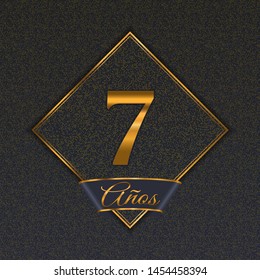 Spanish golden number seven years (7 years) celebration design. Anniversary golden number with luxury backgrounds for your birthday party