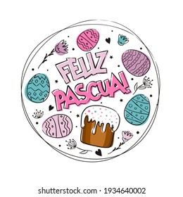 Spanish Happy Easter greeting logo with Round frame of hand-drawn easter eggs, cake and flowers. Painted in watercolor spots. Cute wreath for Spain. Vector illustration. Translation: Happy Easter