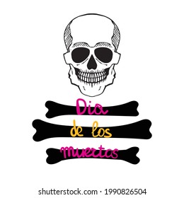 The Spanish inscription "Dia de los Muertos 
" is hand-drawn on human bones. The day of the Dead  