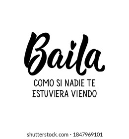 Spanish lettering. Translation from Spanish - Dance like nobody's watching. Element for flyers, banner, t-shirt and posters. Modern calligraphy