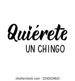 Spanish lettering. Translation from Spanish - Love yourself a lot. Element for flyers, banner and posters. Modern calligraphy