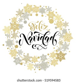 Spanish Merry Christmas Feliz Navidad. Golden and silver Christmas ornaments and wreath decoration of stars, snowflakes. Feliz Navidad Spanish Merry Christmas calligraphic lettering design