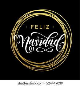 Spanish Merry Christmas Feliz Navidad gold greeting card. Golden sparkling decoration ornament of circle of and text calligraphy lettering. Festive vector background Feliz Navidad decorative design.