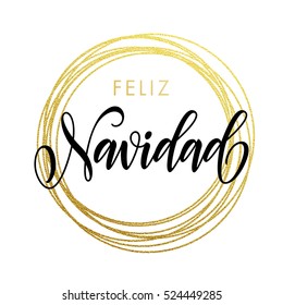 Spanish Merry Christmas Feliz Navidad gold greeting card. Golden sparkling decoration ornament of circle of and text calligraphy lettering. Festive vector background Feliz Navidad decorative design.