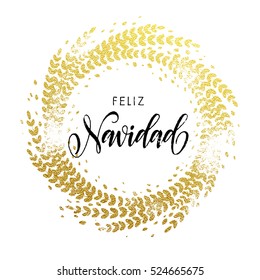 Spanish Merry Christmas Feliz Navidad gold greeting card. Golden sparkling decoration leaf wreath ornament of circle of and text calligraphy lettering. Festive vector Christmas background