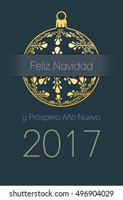 Spanish Merry Christmas and Happy New Year 2017 elegant greeting card, gold silhouette of christmas ball with spanish text Feliz Navidad y Prospero Ano Nuevo, Spain holiday vector illustration