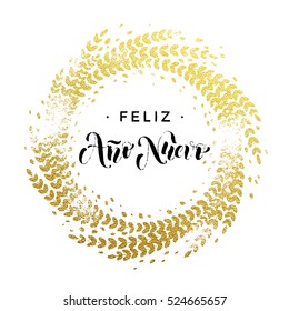 Spanish New Year Feliz Ano Nuevo gold greeting card. Festive vector Christmas background. Golden sparkling decoration leaf wreath ornament of circle of and text calligraphy lettering.