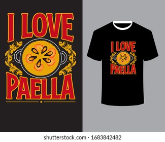 Spanish paella day Sign- I Love Paella-Paella Day T Shirt Design