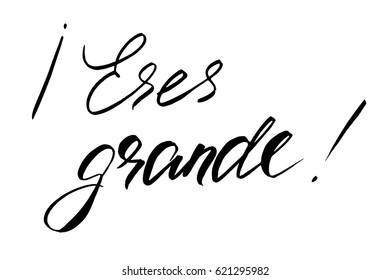 Spanish phrase calligraphy quote cool eres grande you are cool handwritten black text isolated on white background, vector. Each word is on the separate layer