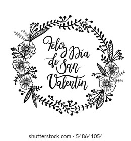 Spanish Phrase Happy Valentines Day. Feliz San Valentin. Hand Lettering Greeting Card  with Floral Wreath. Modern Calligraphy. Vector Illustration.