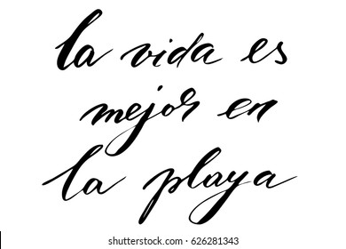 Spanish phrase lettering life is better at the beach la vida es mejor en la playa. Handwritten black text isolated on white background, vector. Each word is on the separate layer