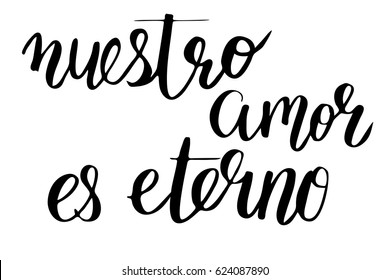 Spanish phrase love valentines day modern calligraphy lettering our love is eternal nuestro amor es eterno handwritten black text isolated on white background, vector. Each word is on separate layer