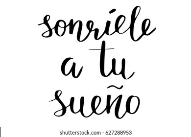 Spanish phrase modern calligraphy lettering smile to your dream handwritten black text isolated on white background, vector. Each word is on the separate layer