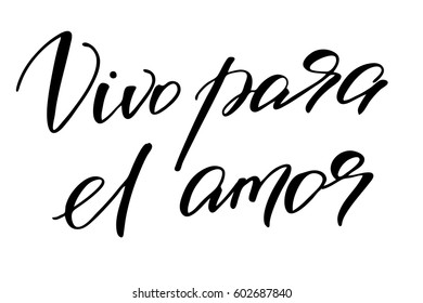 Spanish phrase text lettering writing Vivo para el amor. Phrase in Spanish which means I live for love. Handwritten black text isolated on white background, vector. Each word is on the separate layer.