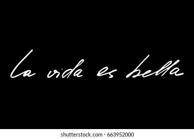 Spanish quote Life is beautiful in Spanish. Handwritten white text isolated on black background, vector. Each word is on the separate layer