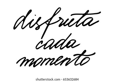 Spanish quote text lettering Enjoy every moment in Spanish. Handwritten black text isolated on white background, vector. Each word is on the separate layer