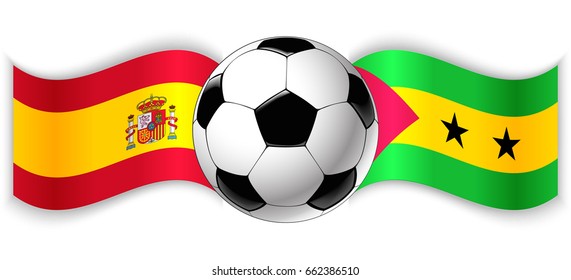 Spanish and Sao Tomean wavy flags with football ball. Spain combined with Sao Tome and Principe isolated on white. Football match or international sport competition concept.