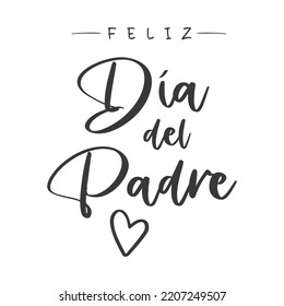 Spanish text: Feliz día del padre. Happy Father's Day, lettering with heart. Isolated on white background. Vector illustration