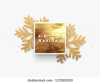 Spanish text Feliz Navidad. Christmas background, golden square frame with shining gold snowflakes sprinkled sparkles. Xmas greeting illustration. Vector card, poster, banner,