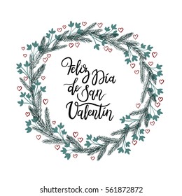 Spanish Text Happy Valentines Day. Feliz Dia de San Valentin. Hand Lettering Greeting Card. Modern Calligraphy. Vector Illustration. Romantic wreath