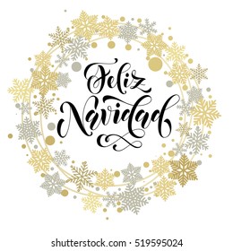 Spanish text for Merry Christmas greeting. Feliz Navidad card with golden and silver Christmas ornaments and wreath decoration of stars, snowflakes. Calligraphic lettering design