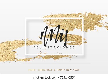 Spanish text Mis felicitacuones. Christmas and New Year luxury gold background. Xmas greeting card,